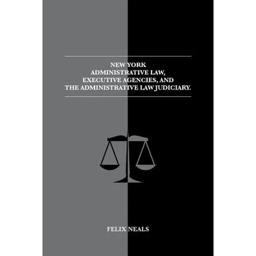 New York Administrative Law, Executive Agencies, and The Administrative Law Judiciary: The Administrative Law Judiciary