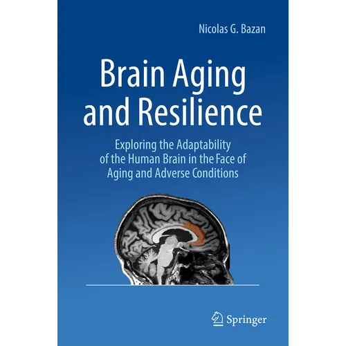 Brain Aging and Resilience: Exploring the Adaptability of the Human Brain in the Face of Aging and Adverse Conditions
