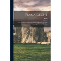 Fianaigecht: Being a Collection of Hitherto Inedited Irish Poems and Tales Relating to Finn and His Fiana