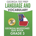 GEORGIA TEST PREP Language and Vocabulary Georgia Milestones Quiz Book Grade 3: Preparation for the Georgia Milestones English Language Arts Tests