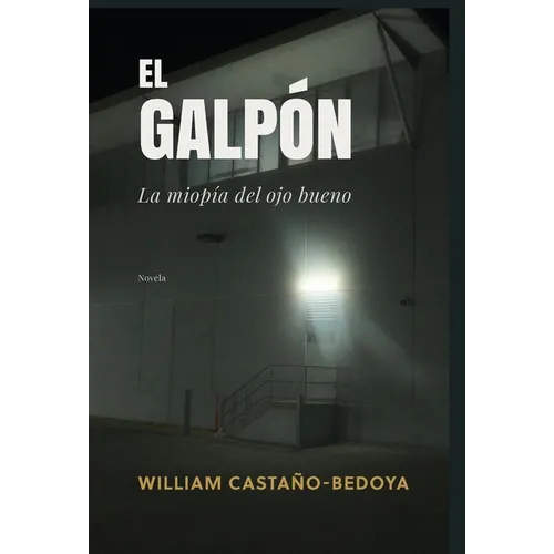 El Galpón: La miopía del ojo bueno
