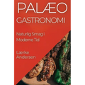 Palæo Gastronomi: Naturlig Smag i Moderne Tid