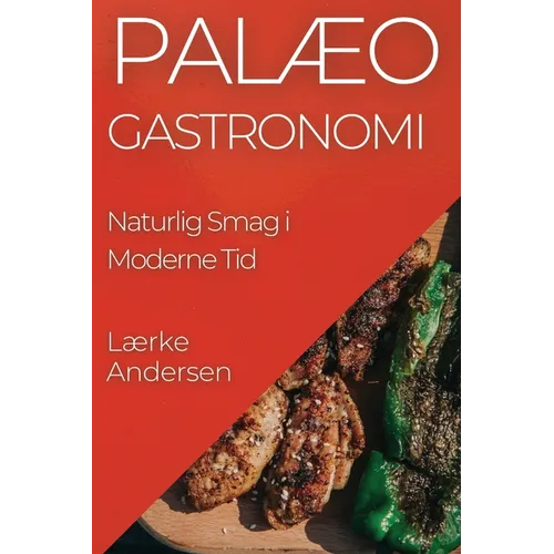 Palæo Gastronomi: Naturlig Smag i Moderne Tid