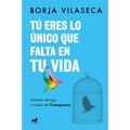 Tú Eres Lo Único Que Falta En Tu Vida. Libérate del Ego a Través del Eneagrama / You Are What Is Missing in Your Life