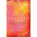Love Unveiled: Discovering the Essence of the Awakened Heart