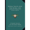 Moral Values And The Moral Life: The Ethical Theory Of St. Thomas Aquinas
