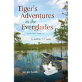 Tiger's Adventures in the Everglades Volume Three: As told by T. F. Gato