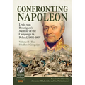Confronting Napoleon: Levin Von Bennigsen's Memoir of the Campaign in Poland, 1806-1807: Volume II - The Friedland Campaign