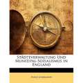 Stadteverwaltung Und Munizipal-Sozialismus in England
