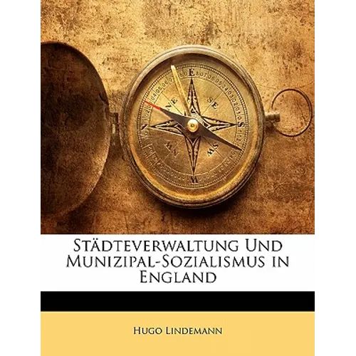 Stadteverwaltung Und Munizipal-Sozialismus in England