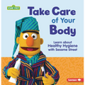Take Care of Your Body: Learn about Healthy Hygiene with Sesame Street (R)