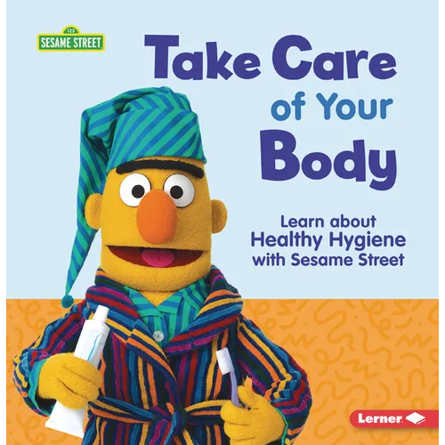 Take Care of Your Body: Learn about Healthy Hygiene with Sesame Street (R)