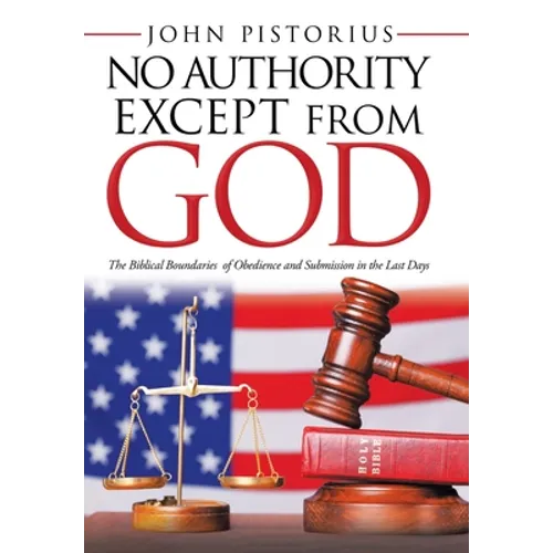 No Authority Except from God: The Biblical Boundaries of Obedience and Submission in the Last Days