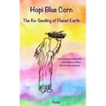 Hopi Blue Corn: The Re-Seeding of Planet Earth
