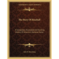 The Story Of Baseball: A Completely Illustrated And Exciting History Of America's National Game