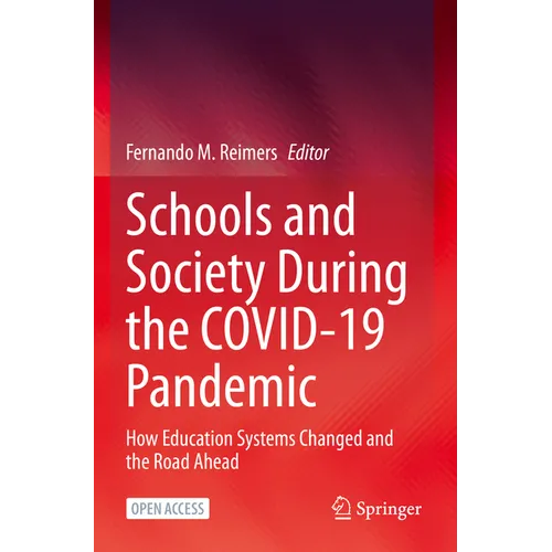 Schools and Society During the Covid-19 Pandemic: How Education Systems Changed and the Road Ahead
