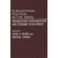 Subnational Politics in the 1980s: Organization, Reorganization and Economic Development