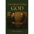 Unforgetting God: Defeating Culture-Destroying Materialism Through Christian Renewal