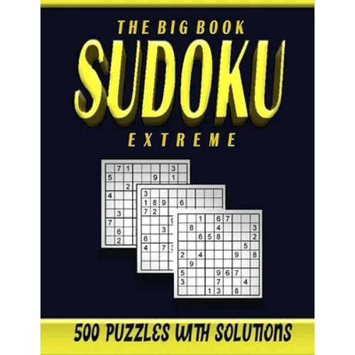 The big book sudoku extreme 500 puzzles: Sudoku puzzle book for adults extreme level over 500 hard challenging puzzles with solution