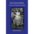The Golem Bride: A Tale of Eliyahu Baal Shem