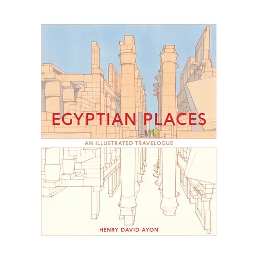 Egyptian Places: An Illustrated Travelogue