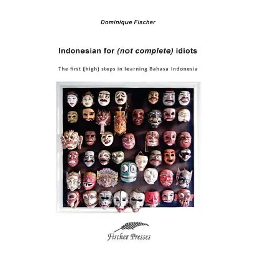 Indonesian for (not complete) Idiots: First (high) steps to learn Bahasa Indonesia