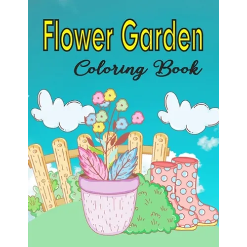 Flower Garden Coloring Book: Coloring & Activity Book For Kids