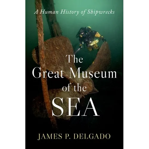 The Great Museum of the Sea: A Human History of Shipwrecks