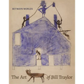 Between Worlds: The Art of Bill Traylor