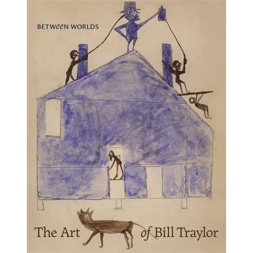 Between Worlds: The Art of Bill Traylor