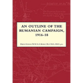 An Outline of the Rumanian Campaign 1916-1918