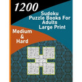 1200 sudoku puzzle book for adults large print medium & hard: big soduko book's puzzles for adult and teen with 1200 collection sodoku, 600 medium and