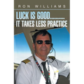 Luck Is Good..........It Takes Less Practice