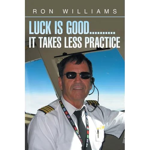 Luck Is Good..........It Takes Less Practice