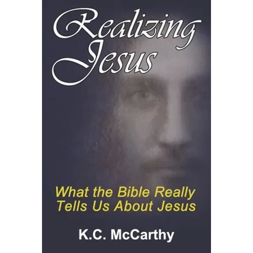 Realizing Jesus: What the Bible Really Tells Us About Jesus