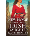 A New Home for the Irish Daughter: A totally gripping and heart-wrenching historical fiction novel