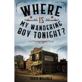 Where is My Wandering Boy Tonight?
