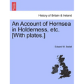 An Account of Hornsea in Holderness, Etc. [With Plates.]