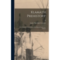 Klamath Prehistory: the Prehistory of the Culture of the Klamath Lake Area, Oregon; 46