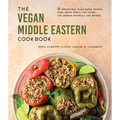 The Vegan Middle Eastern Cookbook: 60 Irresistible, Plant-Based Recipes from North Africa, the Levant, the Arabian Peninsula and Beyond