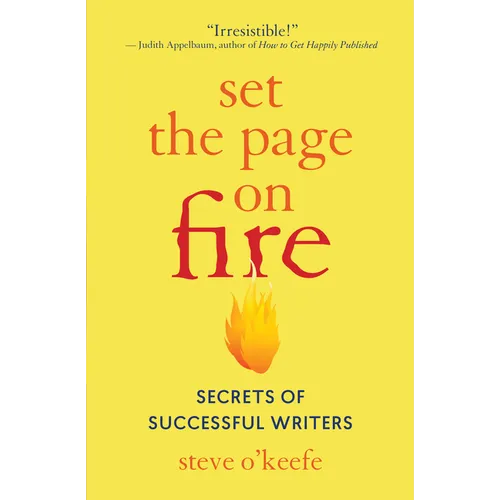 Set the Page on Fire: Secrets of Successful Writers