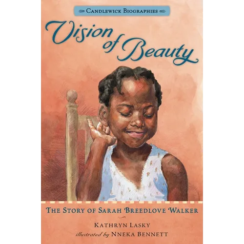 Vision of Beauty: The Story of Sarah Breedlove Walker: Candlewick Biographies