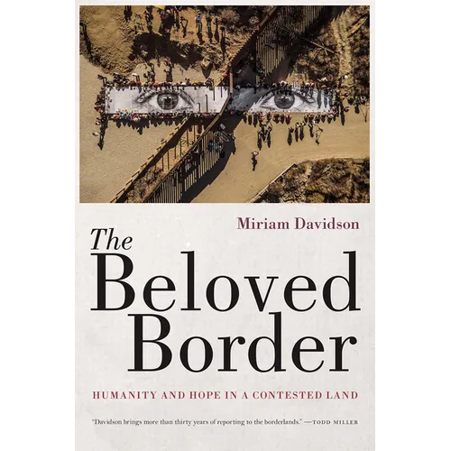 The Beloved Border: Humanity and Hope in a Contested Land