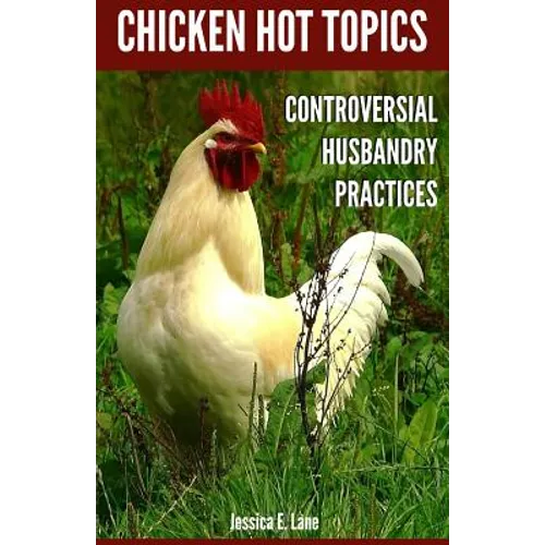 Chicken Hot Topics: Controversial Husbandry Practices