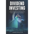 Dividend Investing: Proven Strategies for Creating Massive Wealth with Dividend Stocks
