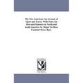 The Two Americas; An Account of Sport and Travel. With Notes On Men and Manners in North and South America. by Major Sir Rose Lambart Price, Bart.