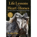 Life Lessons from the Heart of Horses: How Horses Teach Us about Relationships and Healing