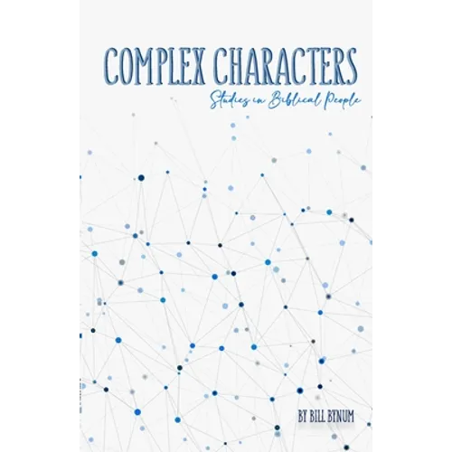 Complex Characters: Studies in Biblical People