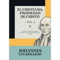 El cristiano, propiedad de Cristo - Vol. 1: Consuelo cristiano, miseria humana y la redención en Cristo
