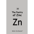 The Poetry of Zinc